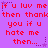 A static image with a purple background displaying red pixelated text repeating 'If u luv me then thank you if u hate me then...' alongside small star symbols.