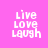 Four identical pixelated text arrangements on a pink background, each with 'Live Love Laugh' in white and yellow horizontal bars covering different sections of the text.
