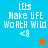 Pixelated text 'LETS Make LiFE WORTH Wild <8' on colored backgrounds with a star symbol, two versions show different background colors and star color.