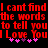 Red pixelated text repeats 'I cant find the words to tell you I Love You' with pink and purple hearts below on black background.
