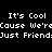 Pixelated text displays 'It's Cool Cause We're Just Friends' with pink highlighted sections on a black background.