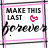 A 4x4 contact sheet of animated frames showing a repeating 'MAKE THIS LAST forever' design with pink heart icons and colorful dot animations on white backgrounds bordered by black lines.
