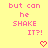 Yellow background with pink pixelated text reading 'but can he SHAKE IT?!' and two red heart symbols at the bottom.