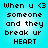 Pixelated text on a cyan background reads 'When u <3 someone and they break ur HEART' in four identical