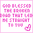 A 3x2 contact sheet of five animated frames showing a pink text-based icon with the phrase "GOD BLESSED THE BROKEN ROAD THAT LED ME STRAIGHT TO YOU" and a thumbs-up symbol, where some letters in "BROKEN" are crossed out or highlighted across frames.