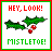 Pixelated image with red text 'HEY, LOOK!' at top and green text 'MISTLETOE!' at bottom surrounding a mistletoe sprig with two berries.