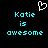 Pixelated cyan text on black background reads 'Katie is awesome' with a white heart outline above the left instance of 'Katie'.
