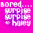 Pixelated text on a pink-to-purple gradient background with four identical showing 'Bored.... surpise surpise * haley' in white block letters