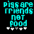 Pixelated cyan text on black background reads "pigs are friends not food" with five white plus signs below, one gray sign in the middle.