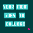 Pixelated text 'YOUR MOM GOES TO COLLEGE' in cyan block letters on dark teal background with pink heart icons, arranged in a pattern