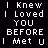 A 48x48 pixel animated buddy icon featuring a text-based animation with three visible frames showing color variations of the phrase "I Knew I Loved YOU BEFORE I Met U" on a black background, arranged in a contact sheet layout with gray transparency space.