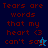 Pixelated text reads 'Tears are words that my heart <3 can't say.' with a blue star icon on dark and light blue backgrounds.