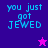 Pixelated text 'you just got JEWED' in cyan on purple and pink backgrounds with a star symbol.