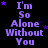 Purple text reading "I'm So Alone Without You" repeated in a pattern with small purple stars on black background, one section grayed out