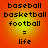Four identical display pixelated text listing baseball basketball football followed by = life on a gradient orange-yellow background