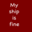 Red background with white text 'My ship is fine' above a pixelated figure on a ship deck.