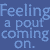 Blue background with light blue text reading 'Feeling a pout coming on.' next to pixelated character images showing facial expression changes.