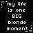 Black background with white pixelated text reading 'my life is one BIG blonde moment' and small star symbols in various positions.