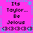 A static image with a bright pink background, cyan decorative borders, and repeated text elements including "Its Taylor... Be Jealous" in black pixelated font.