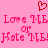 A static pixel art image with a pink background, red heart symbol above text repeating 'Love ME Love ME or Hate ME!Hate ME!' in bold red letters.