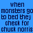 Four identical pixelated text in blue, cyan, green, and teal backgrounds display the phrase 'when monsters go to bed they check for chuck norris' with dark blue lettering