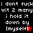 Black background with white pixelated text repeating 'i dont fucki dont fuck wit 2 many wit 2 many i hold it down by [myself]' and red star symbols.