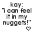 A static image displays repeated text "kay: 'I can feel it in my nuggets!'" with a heart symbol below the first two instances and downward arrows beneath subsequent ones.