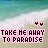 Pixelated beach scene with turquoise water and white waves, overlaid text 'TAKE ME AWAY TO PARADISE' in pink block letters, two small heart icons above the text.