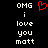 Pixelated text reads 'OMG i love you matt' with a red heart symbol replacing the 'o' in 'love' on the left side of the image.