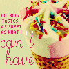 A static image of a waffle cone filled with white ice cream topped with red, blue, and yellow sprinkles, with text reading "NOTHING TASTES AS SWEET AS WHAT I CAN'T HAVE" in pink and white lettering.