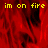 Red flame background with yellow text 'im on fire' repeated across the image, featuring a gray rectangular overlay in the bottom-right corner.