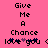 Pixelated text on pink background reads 'Give Me A Chance' with 'love you <3' below, featuring a purple heart symbol between 'love' and 'you'.