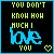 Static pixel art icon with black background, blue border, and yellow/blue text reading "YOU DON'T KNOW HOW MUCH I LOVE YOU" plus a heart symbol.