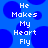 Blue background with large dark blue circles and white pixelated text reading 'He Makes My Heart Fly' in two identical vertical