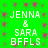 Green background with pink pixelated dots; white text reads JENNA & SARA BFFLS repeated four times in a