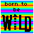 A 3x3 contact sheet of nine animated frames showing a pixelated text-based icon with "born to be WILD" on rainbow stripes, each frame displaying the word "WILD" in different colors while maintaining consistent background and layout.