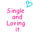 Pixelated pink text 'Single and Loving it' with a cyan heart outline above, displayed on white background.