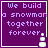 Purple background with light purple text reading "We build a snowman together forever." and small white pixelated snowmen icons in the bottom-right corner of each
