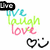 A digital graphic displays 'live laugh love' text in cyan, green, and pink with a black heart and smiley icon below, changing top text from 'Live' to 'Laugh' to 'Love'.