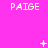 Bright pink background with repeated 'PAIGE' text in white pixelated font, animated changes include plus signs and asterisks appearing above the text.