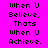 Four display the text "When U Believe, Thats When U Achieve." in pixelated black font on solid backgrounds of pink, light blue, purple, and dark purple