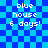 Blue and cyan checkered background with pixelated text reading 'blue house 6 days!' in four identical quadrants.