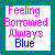 Pixelated text reads 'Feeling Borrowed Always Blue' on white background with blue-green pixel border.
