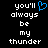 Pixelated text reads 'you'll always be my thunder' with a blue heart symbol replacing the apostrophe in 'you'll' on the left side of a split-screen display.