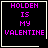 Four identical black square with white borders display purple pixelated text reading "HOLDEN IS MY VALENTINE"; two include small white symbols in the bottom-right corner