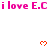 Pink text 'i love E.C' repeats across a white background with orange pixelated hearts above each phrase, partially obscured by a gray overlay in later frames.