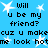 Blue background with white star shapes and black pixelated text reading "Will u be my friend? cuz u make me look hot" repeated twice.