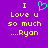 Purple background with yellow pixelated text reading "I Love u so much ....Ryan" and a cyan heart symbol above the text.