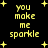 Yellow pixelated text 'you make me sparkle' on black background with yellow plus signs, four variations of text and star placement.