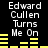 Black background with white text reading "Edward Cullen Turns Me On" and yellow horizontal bars in two , with varying bar lengths and positions